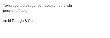 Texturage, éclairage, composition et rendu pour une école. Archi Design & Co. 